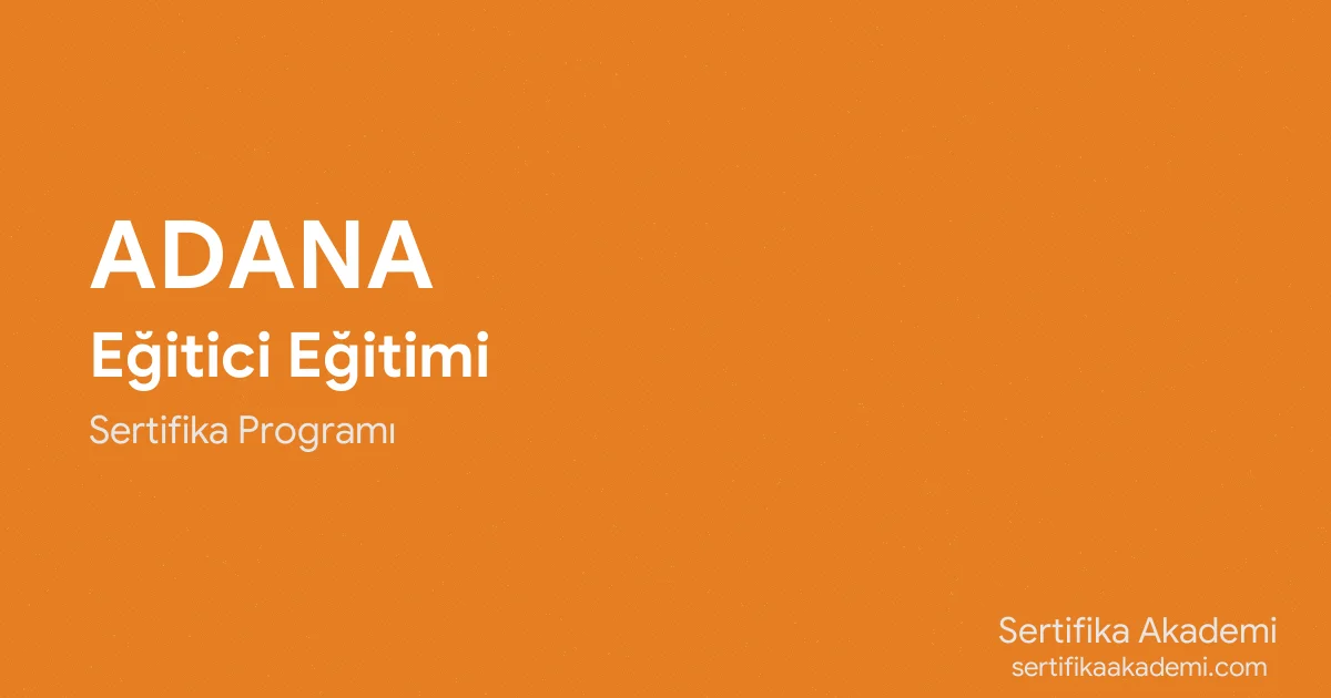 Adana Eğitici Eğitimi