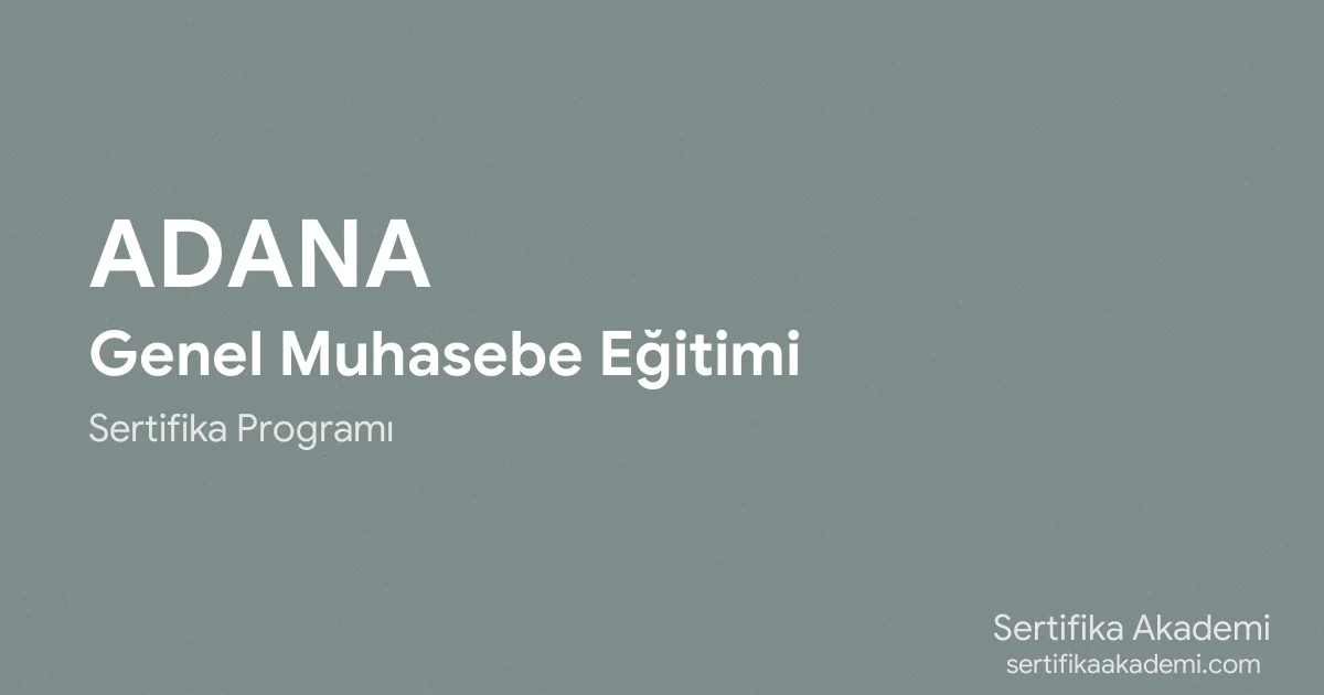 Adana Genel Muhasebe Eğitimi