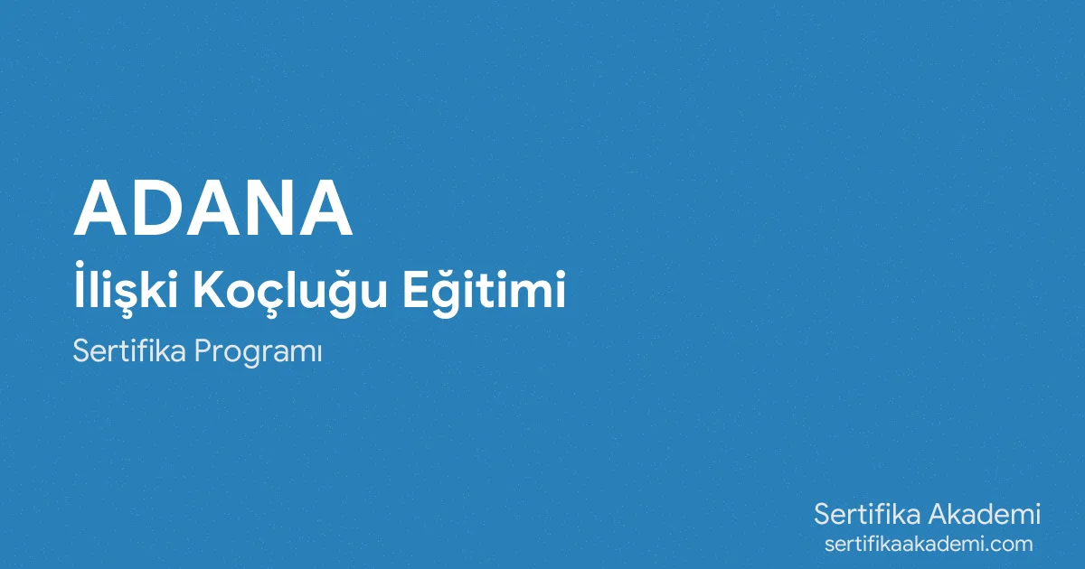 Adana İlişki Koçluğu Eğitimi