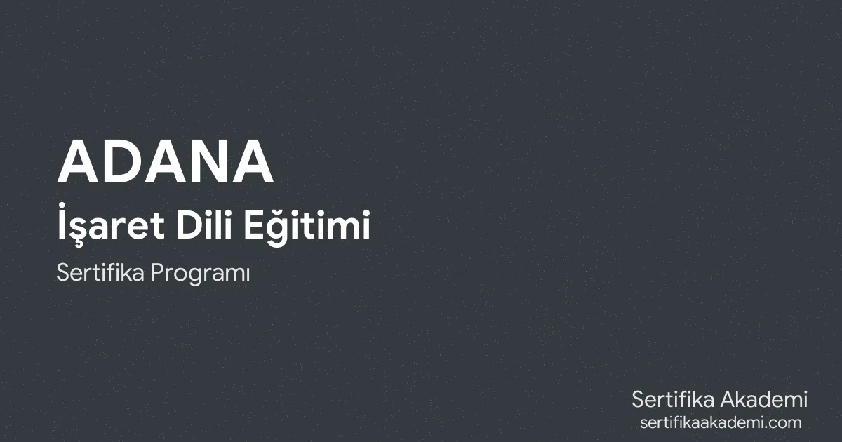 Adana İşaret Dili Eğitimi