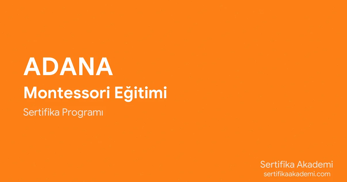 Adana Montessori Eğitimi