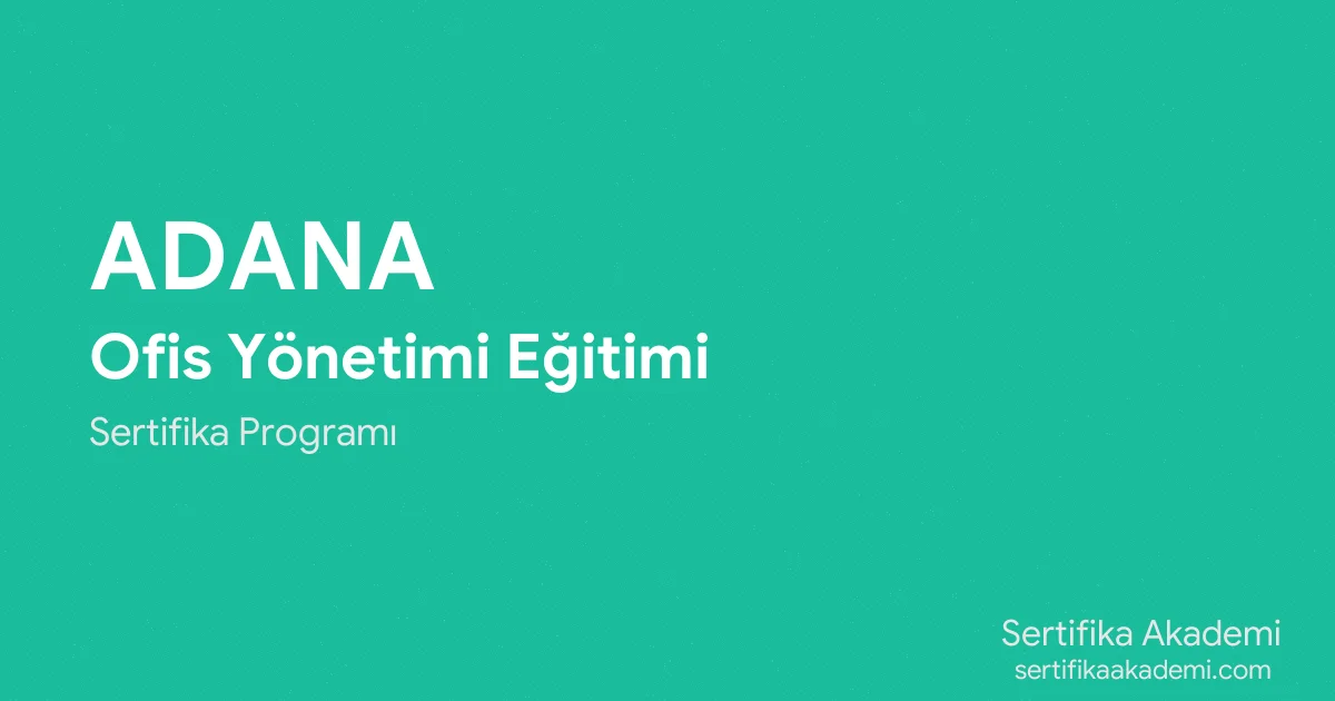 Adana Ofis Yönetimi Eğitimi