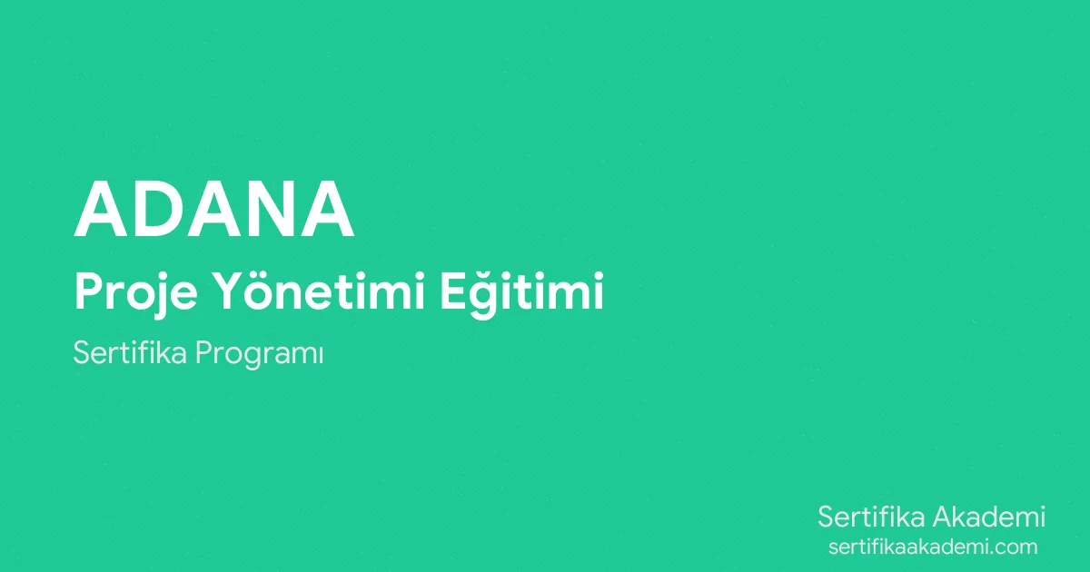 Adana Proje Yönetimi Eğitimi