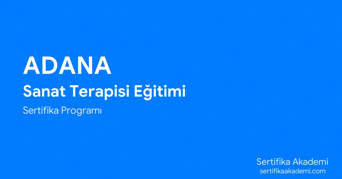 Adana Sanat Terapisi Eğitimi