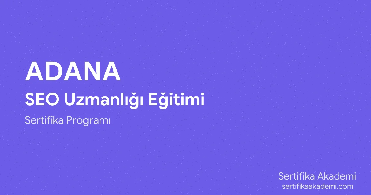 Adana SEO Uzmanlığı Eğitimi