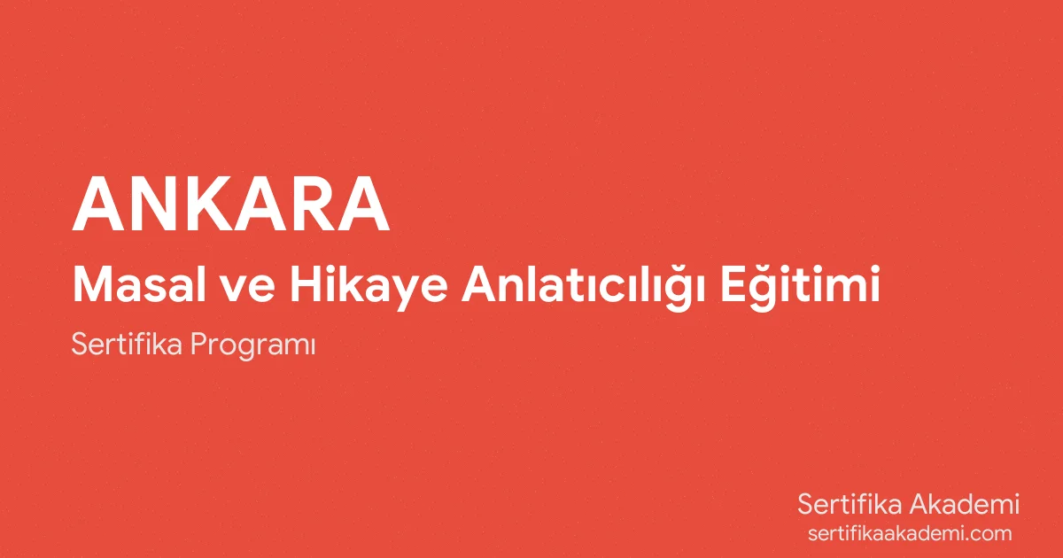 Ankara Masal ve Hikaye Anlatıcılığı Eğitimi