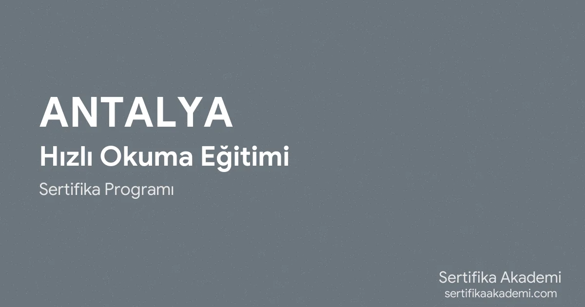 Antalya Hızlı Okuma Eğitimi