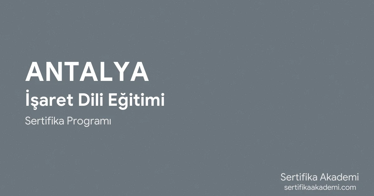 Antalya İşaret Dili Eğitimi
