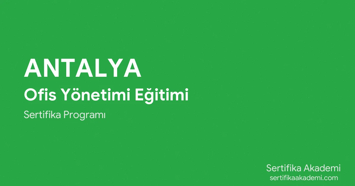 Antalya Ofis Yönetimi Eğitimi