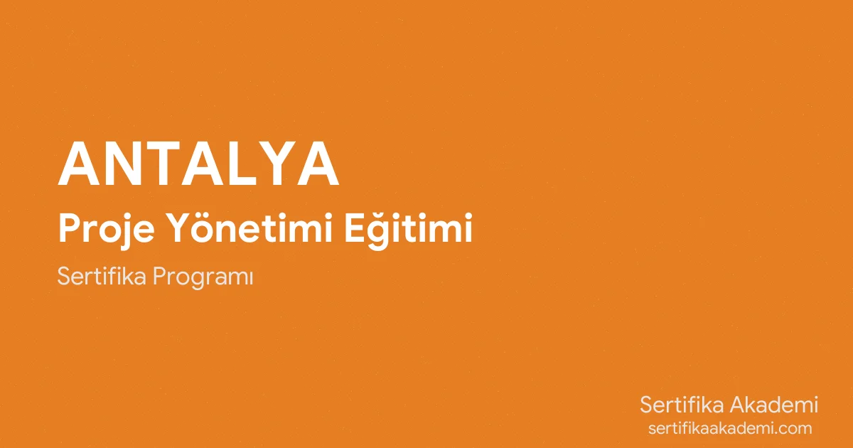 Antalya Proje Yönetimi Eğitimi