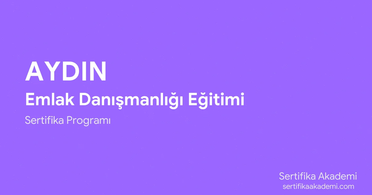 Aydın Emlak Danışmanlığı Eğitimi