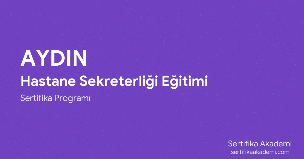 Aydın Hastane Sekreterliği Eğitimi