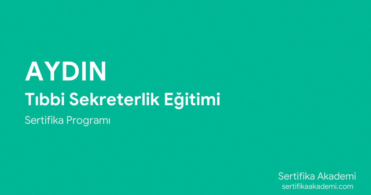 Aydın Tıbbi Sekreterlik Eğitimi