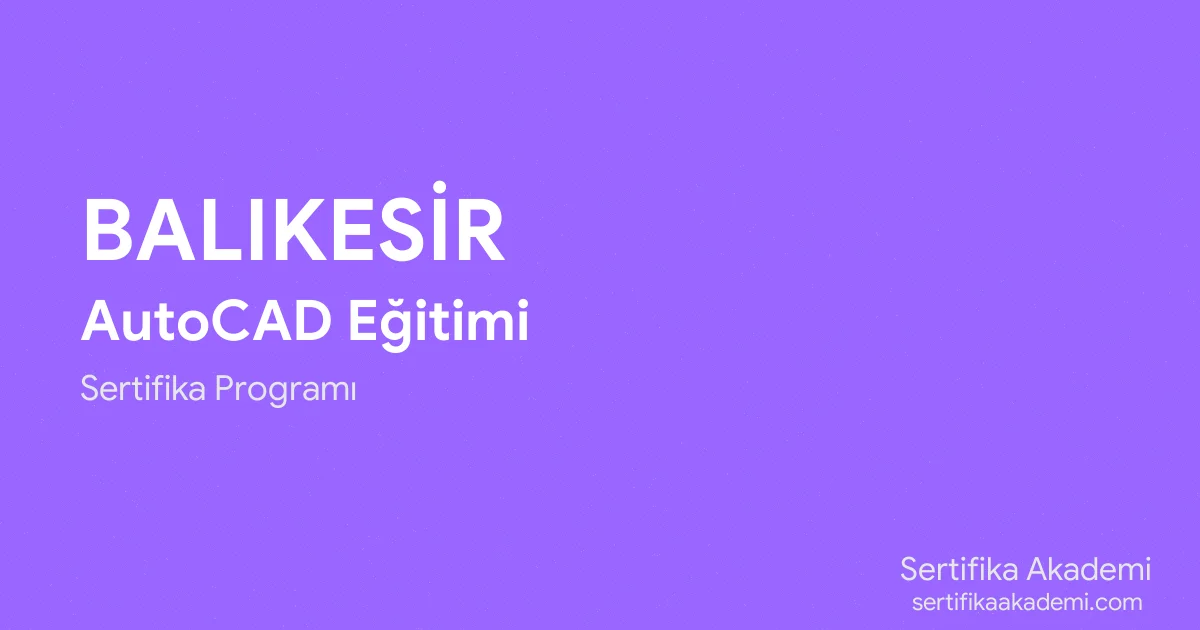 Balıkesir AutoCAD Eğitimi
