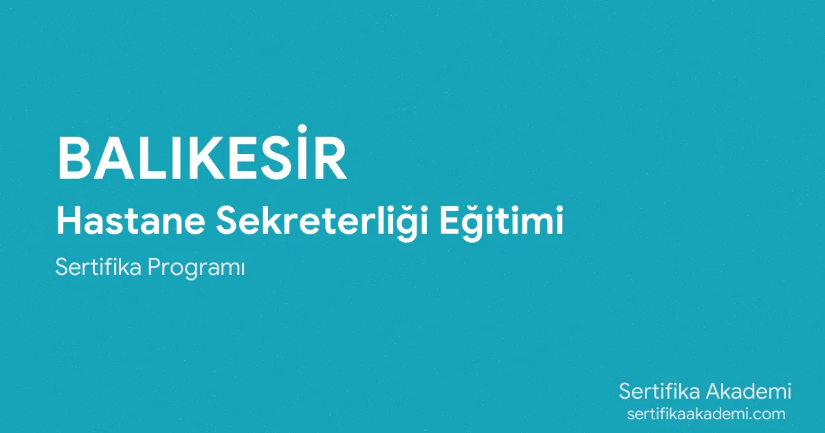 Balıkesir Hastane Sekreterliği Eğitimi