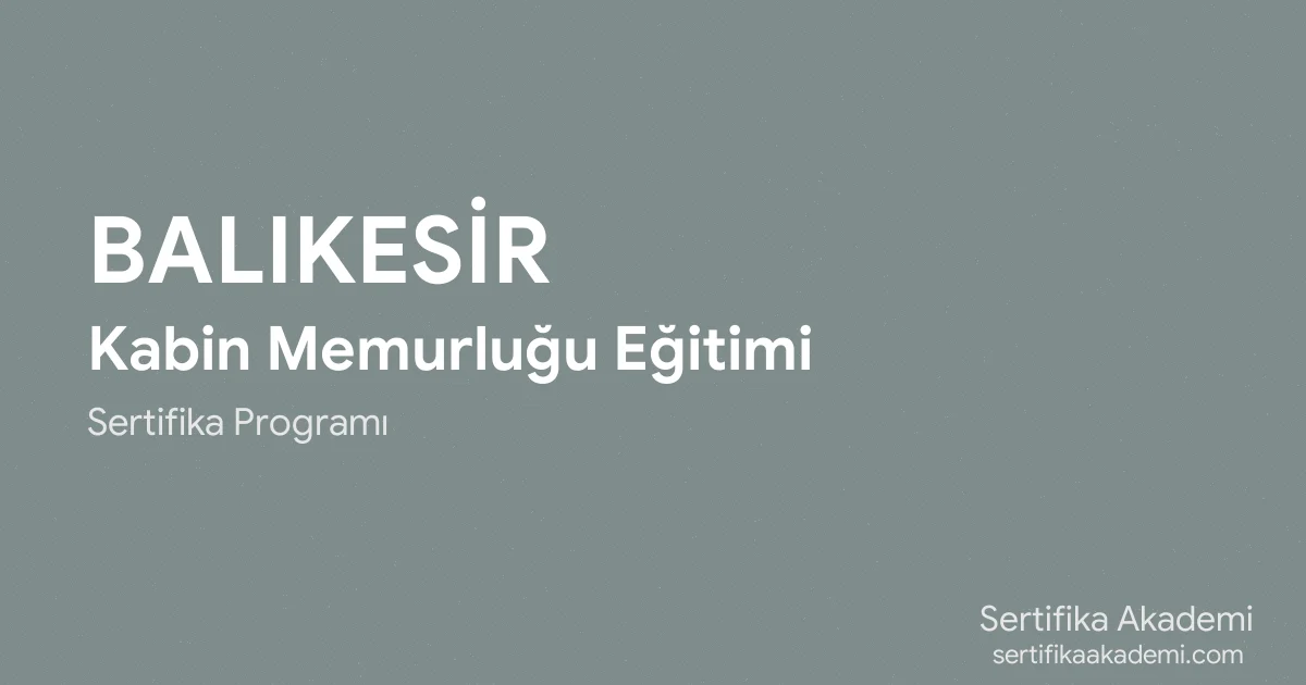 Balıkesir Kabin Memurluğu Eğitimi