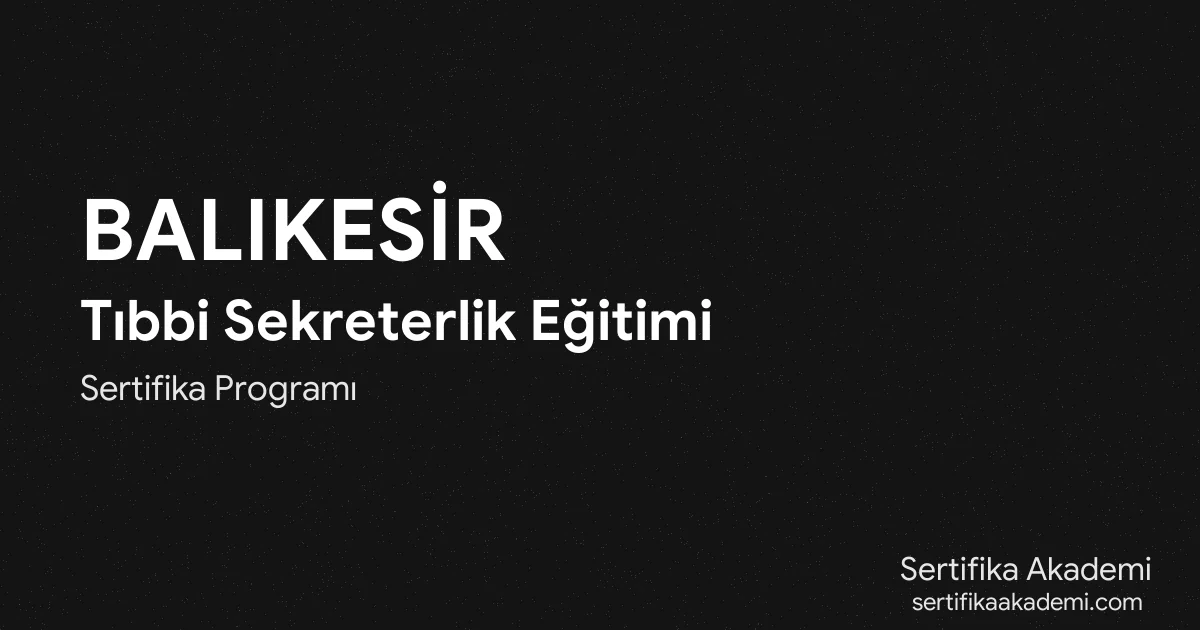 Balıkesir Tıbbi Sekreterlik Eğitimi