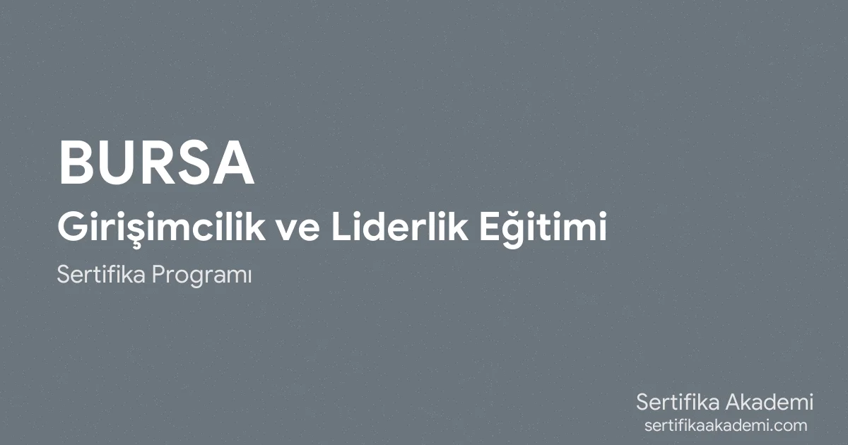 Bursa Girişimcilik ve Liderlik Eğitimi