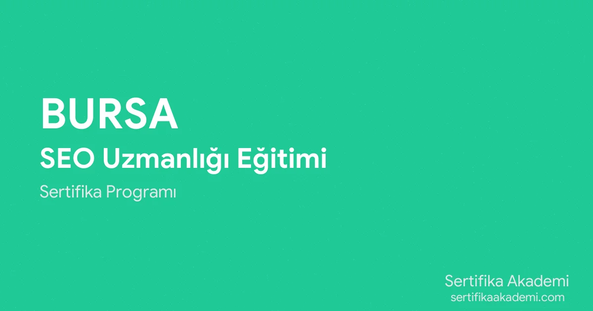 Bursa SEO Uzmanlığı Eğitimi