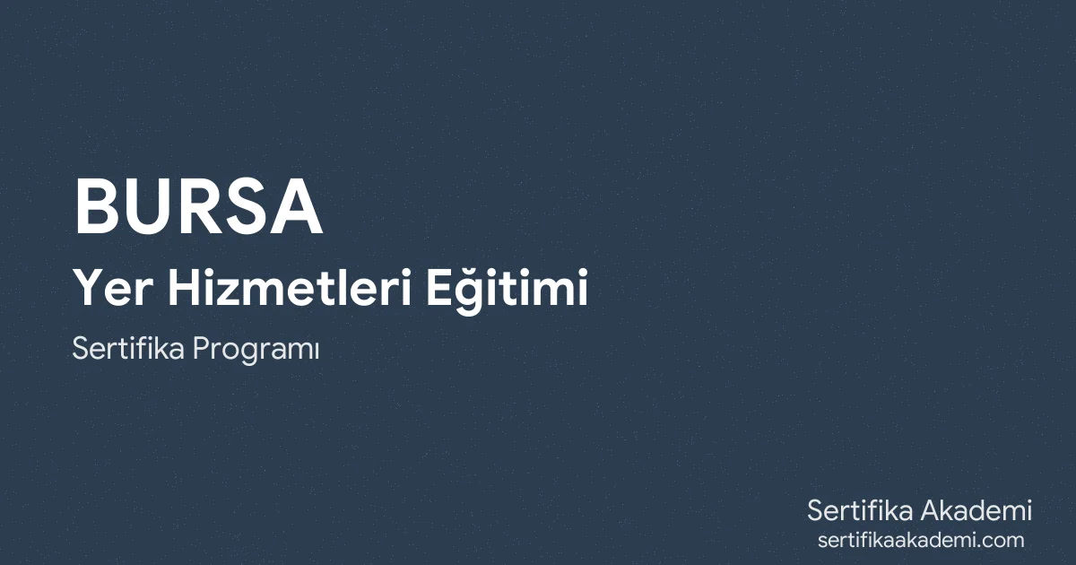 Bursa Yer Hizmetleri Eğitimi
