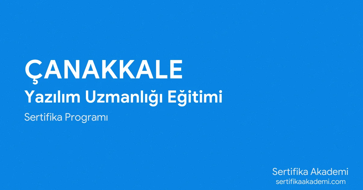 Çanakkale Yazılım Uzmanlığı Eğitimi