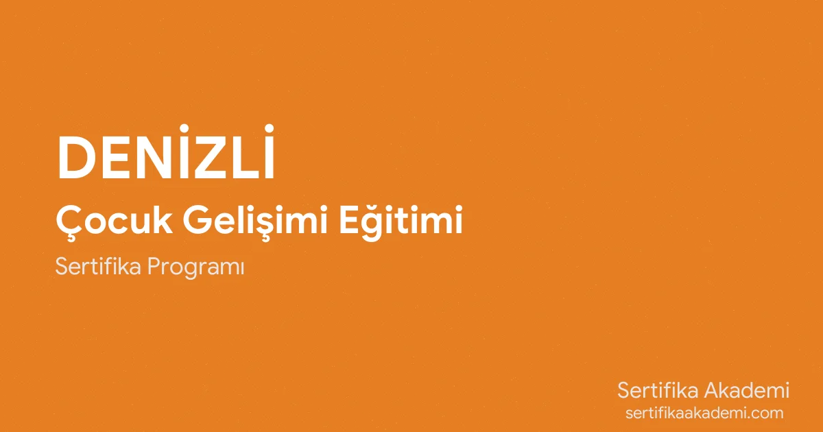 Denizli Çocuk Gelişimi Eğitimi