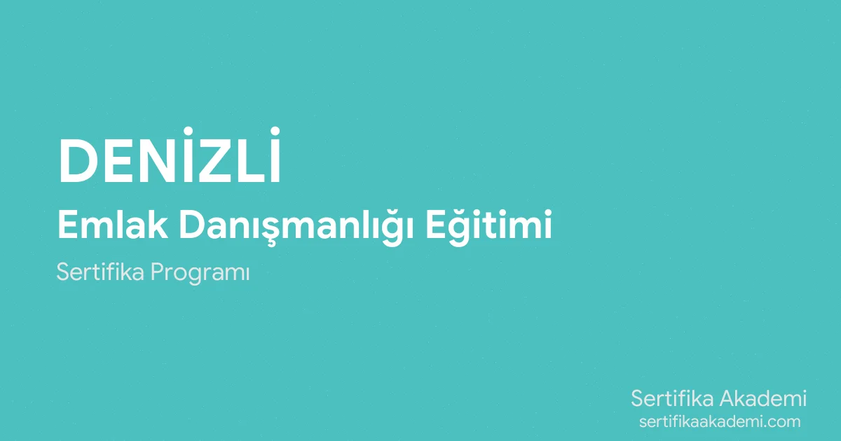 Denizli Emlak Danışmanlığı Eğitimi