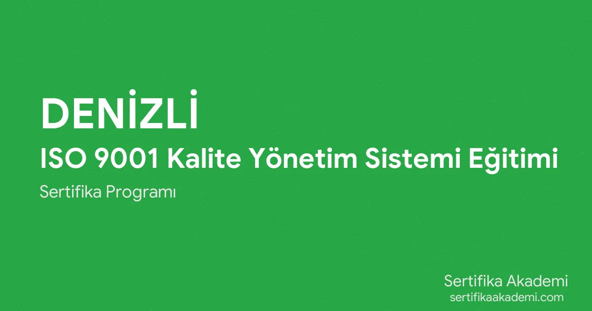 Denizli ISO 9001 Kalite Yönetim Sistemi Eğitimi