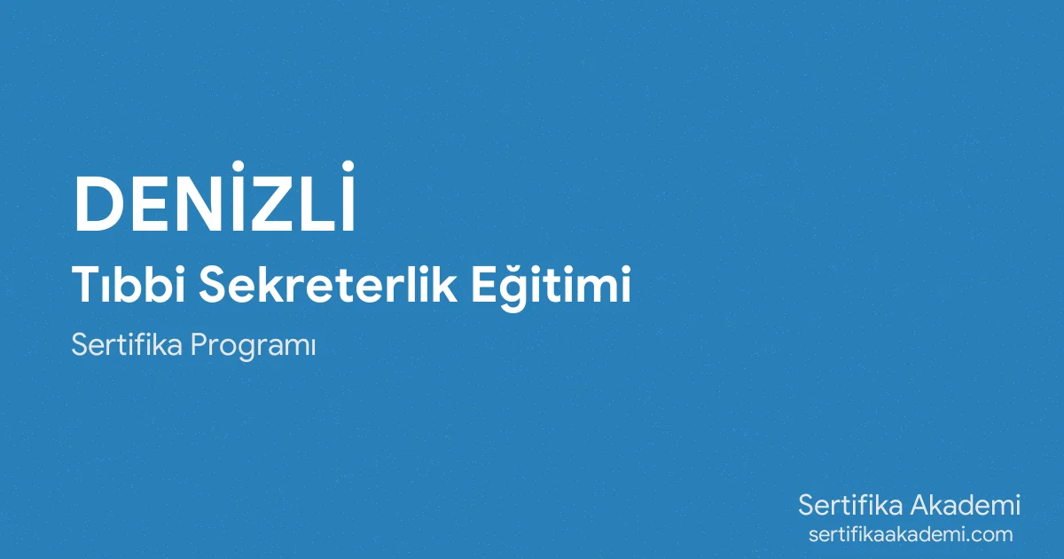 Denizli Tıbbi Sekreterlik Eğitimi