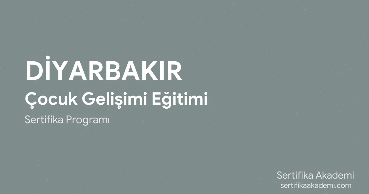 Diyarbakır Çocuk Gelişimi Eğitimi