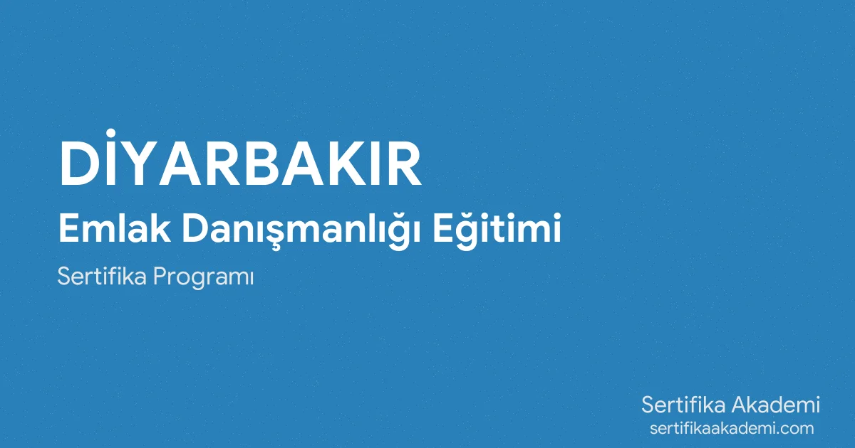 Diyarbakır Emlak Danışmanlığı Eğitimi