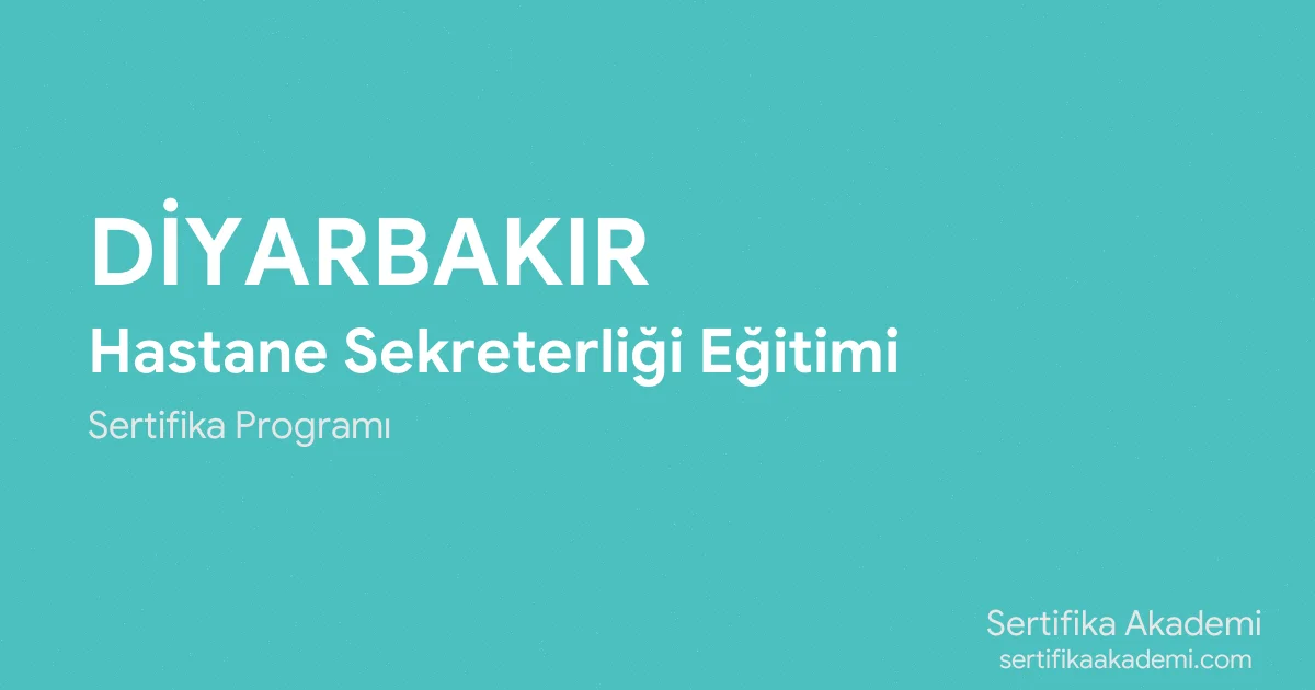 Diyarbakır Hastane Sekreterliği Eğitimi