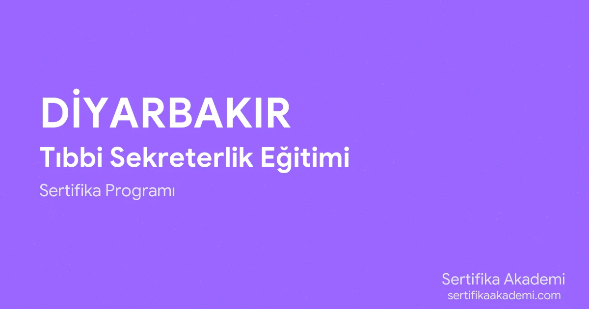 Diyarbakır Tıbbi Sekreterlik Eğitimi