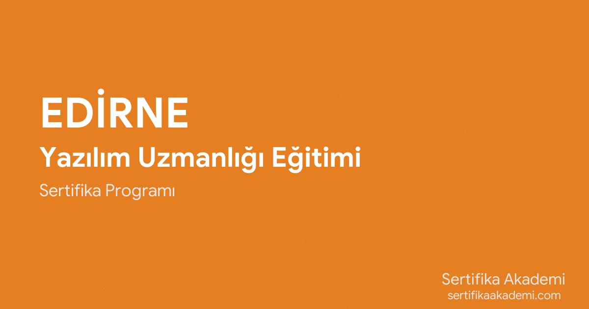 Edirne Yazılım Uzmanlığı Eğitimi