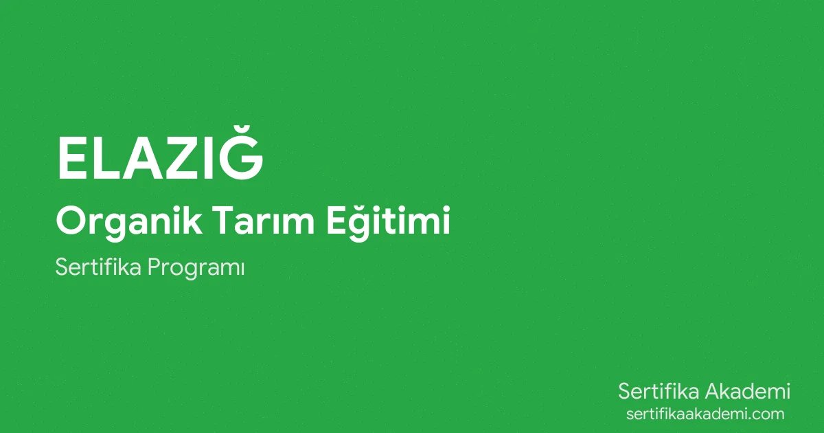 Elazığ Organik Tarım Eğitimi