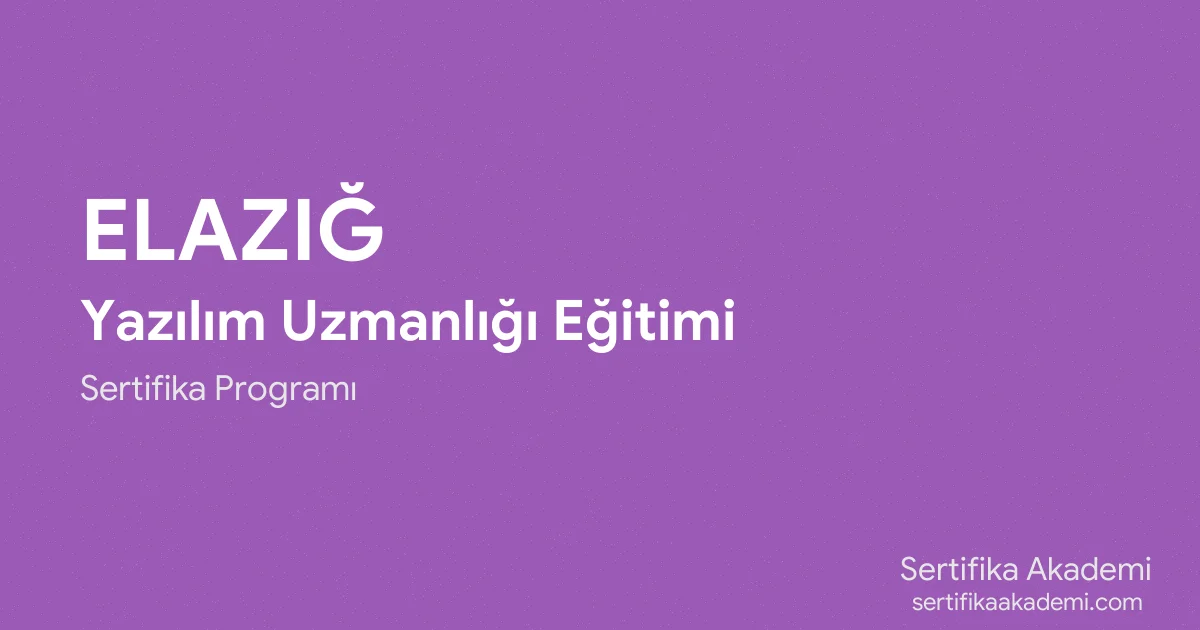 Elazığ Yazılım Uzmanlığı Eğitimi