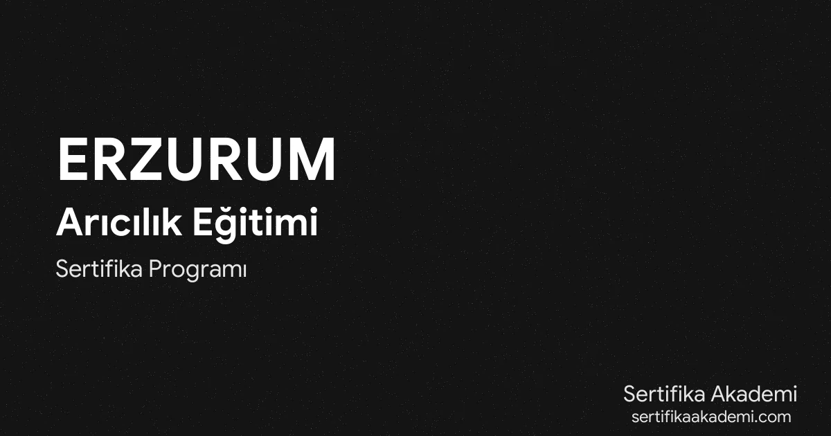 Erzurum Arıcılık Eğitimi