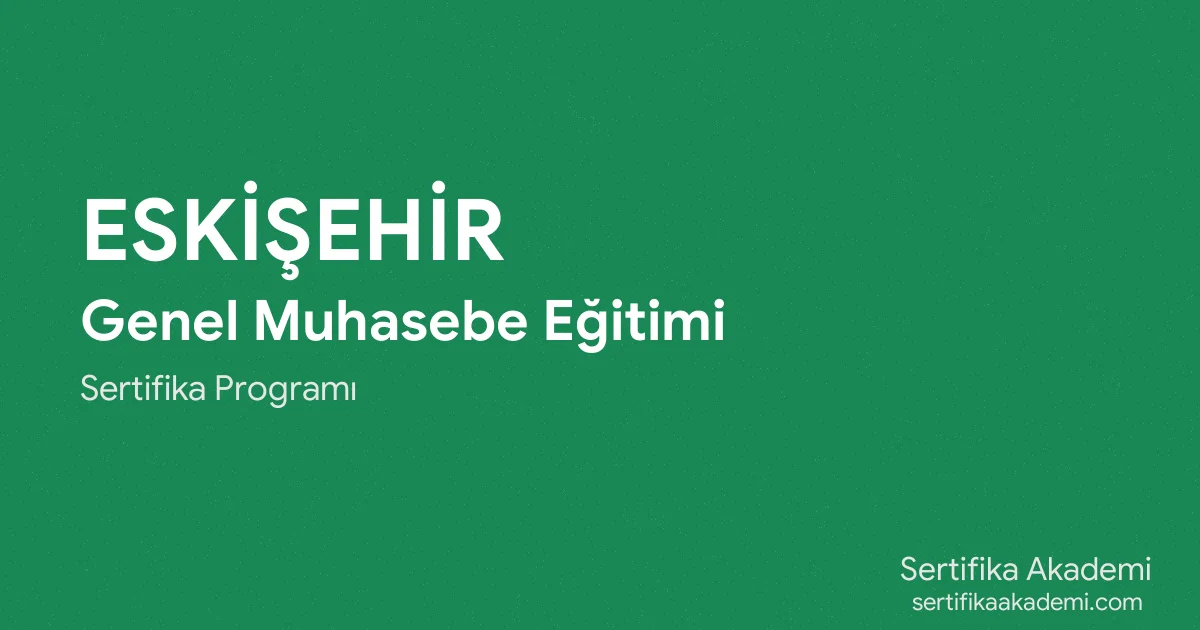 Eskişehir Genel Muhasebe Eğitimi