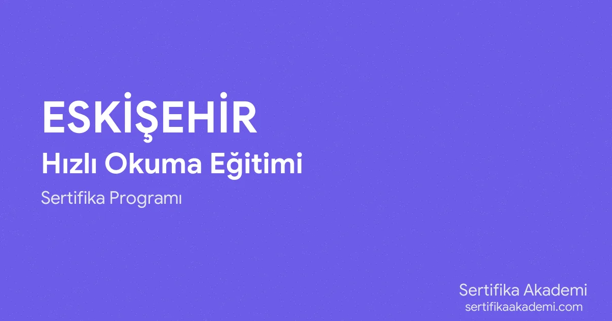 Eskişehir Hızlı Okuma Eğitimi