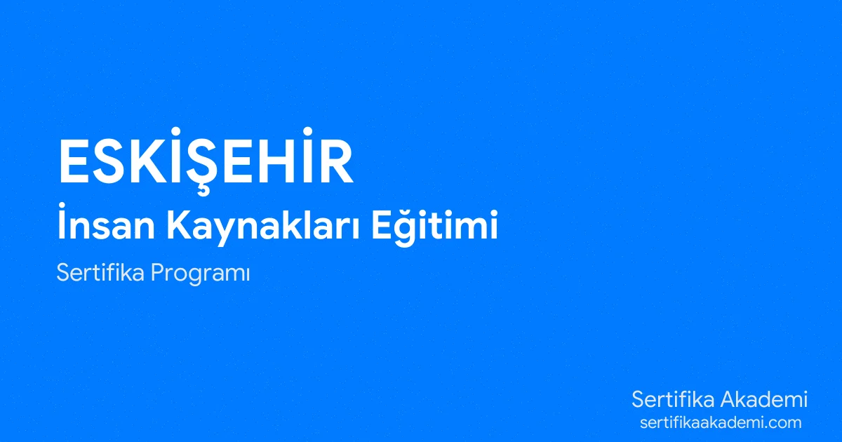Eskişehir İnsan Kaynakları Eğitimi