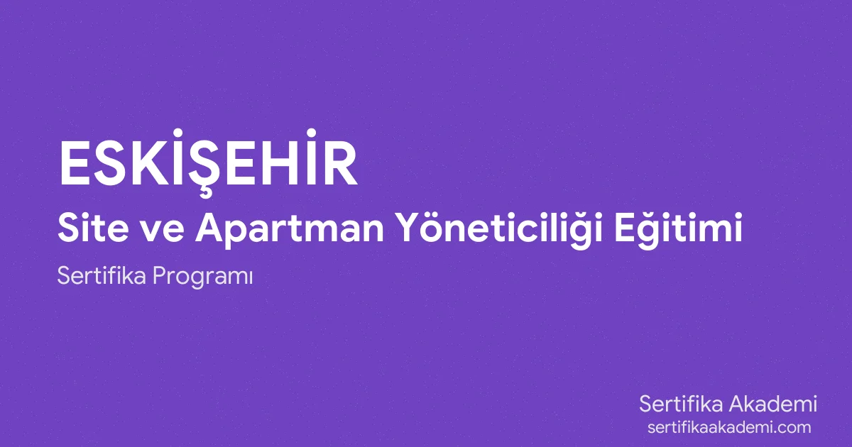 Eskişehir Site ve Apartman Yöneticiliği Eğitimi