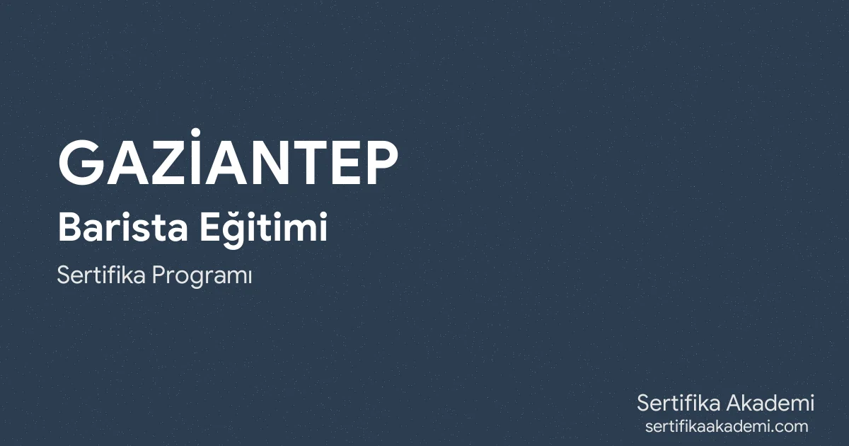 Gaziantep Barista Eğitimi