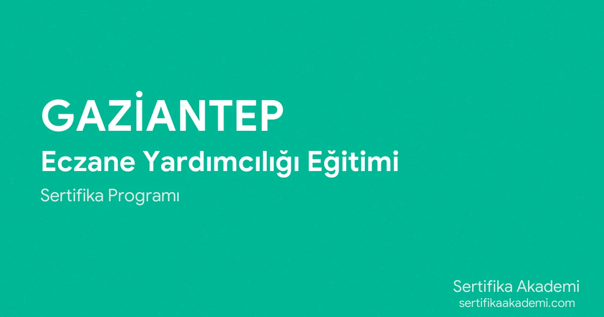 Gaziantep Eczane Yardımcılığı Eğitimi