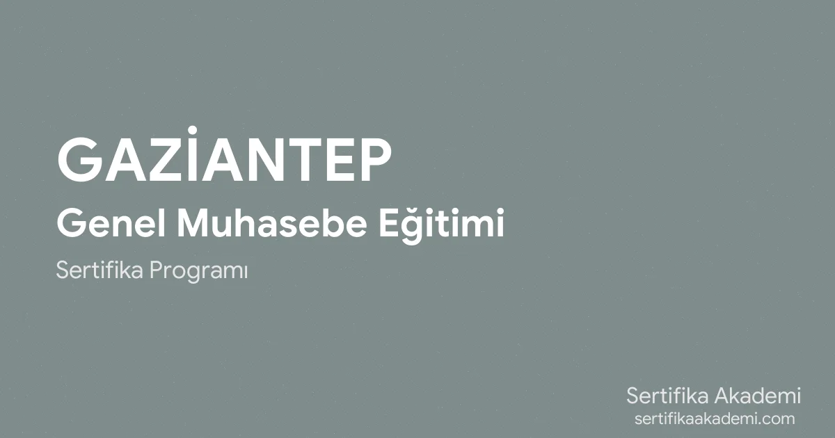 Gaziantep Genel Muhasebe Eğitimi