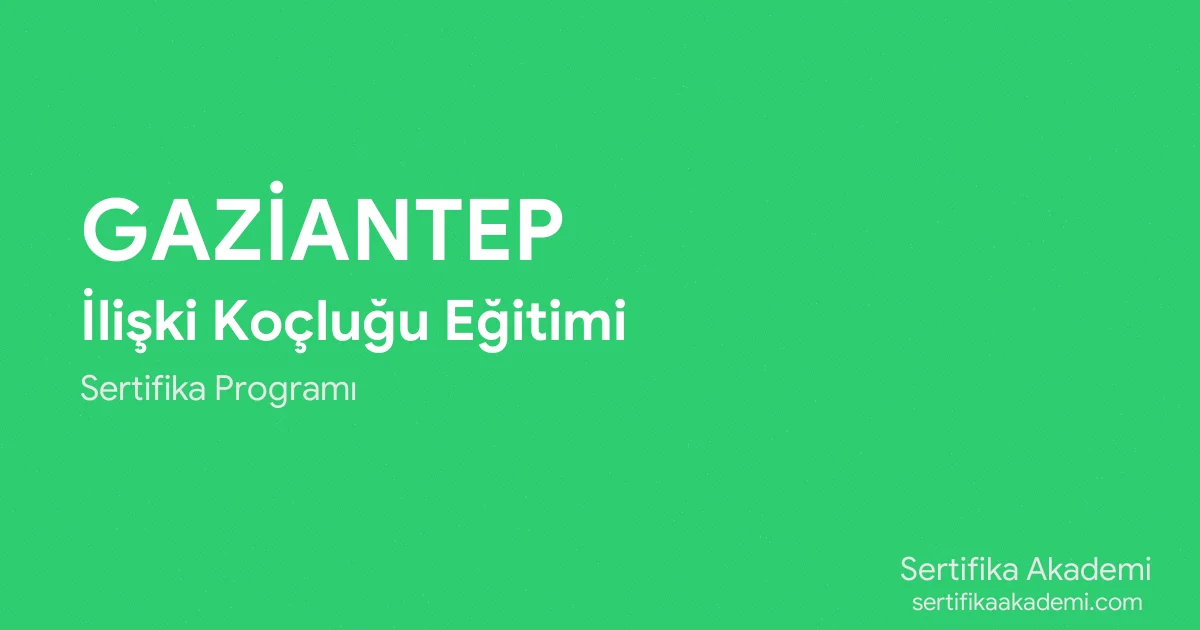 Gaziantep İlişki Koçluğu Eğitimi