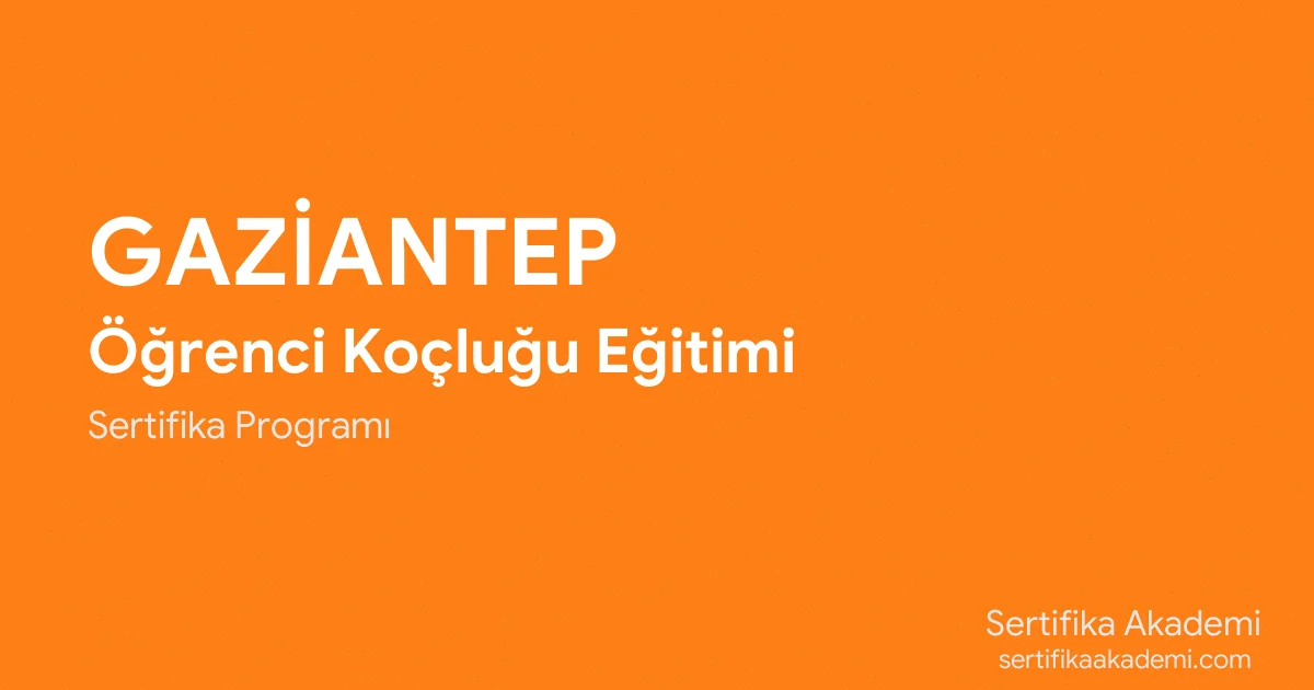 Gaziantep Öğrenci Koçluğu Eğitimi