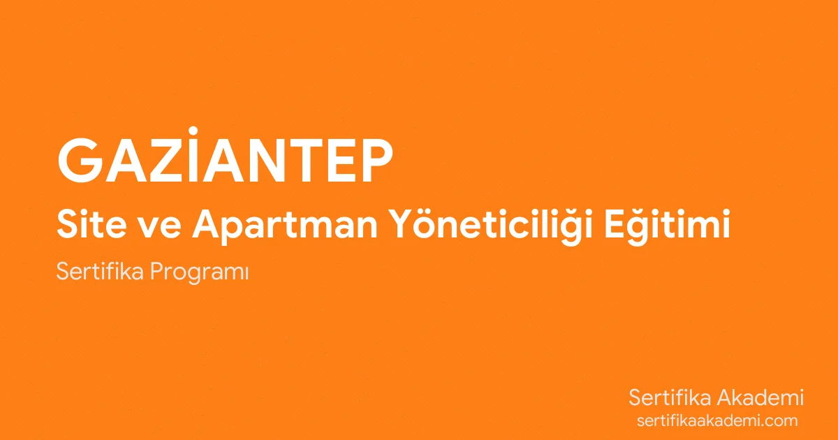 Gaziantep Site ve Apartman Yöneticiliği Eğitimi