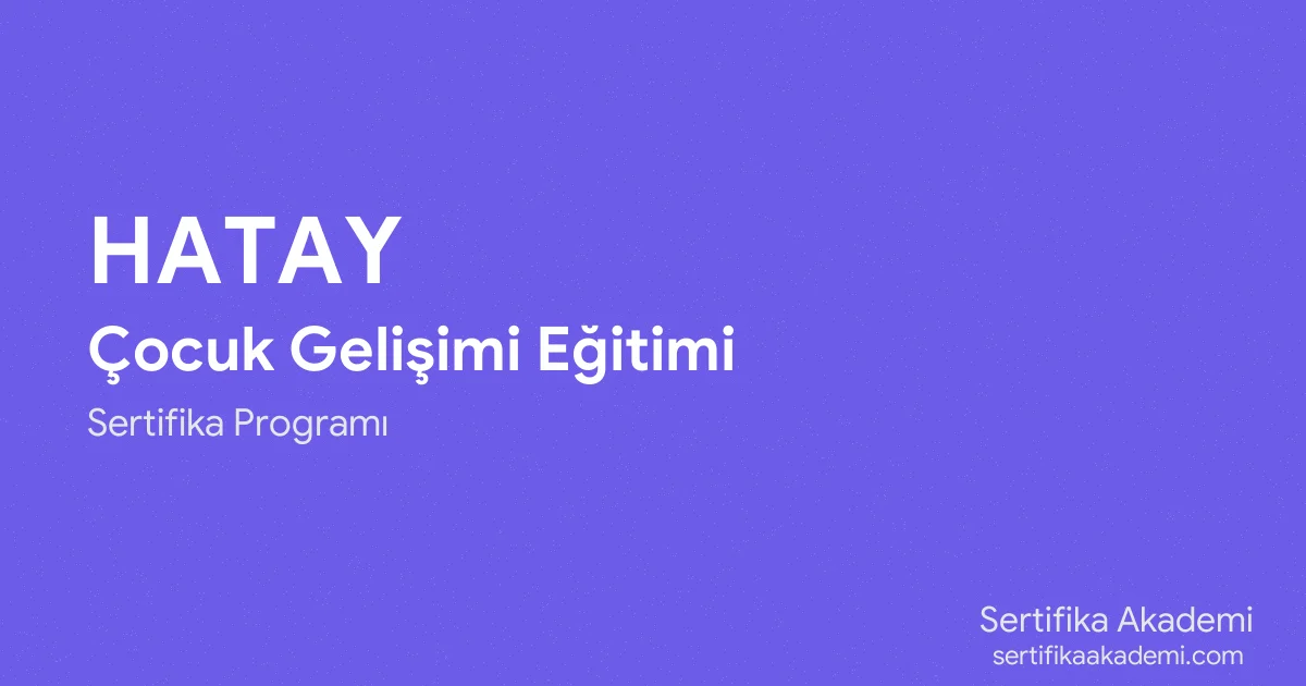 Hatay Çocuk Gelişimi Eğitimi