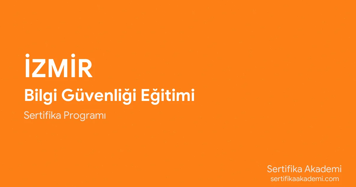 İzmir Bilgi Güvenliği Eğitimi