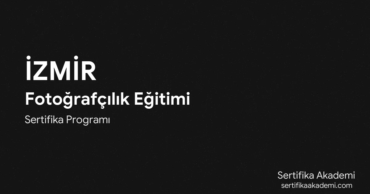 İzmir Fotoğrafçılık Eğitimi